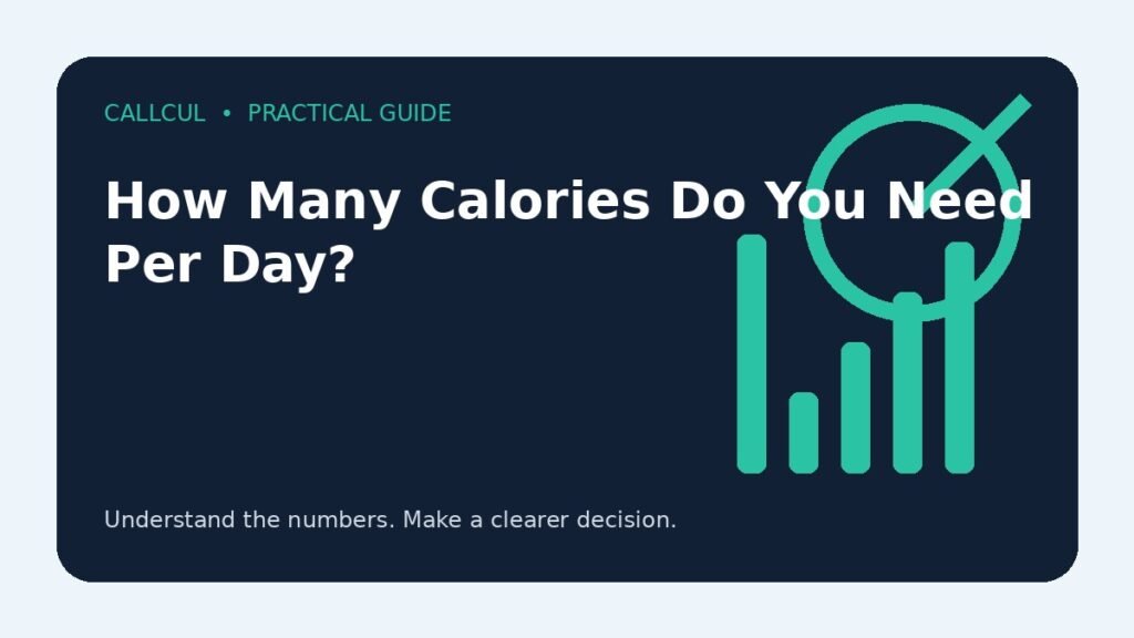 How Many Calories Do You Need Per Day? — Callcul guide
